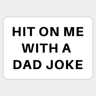 Bad Dad joke pun humor: Hit On Me With A Cheesy Joke Sticker